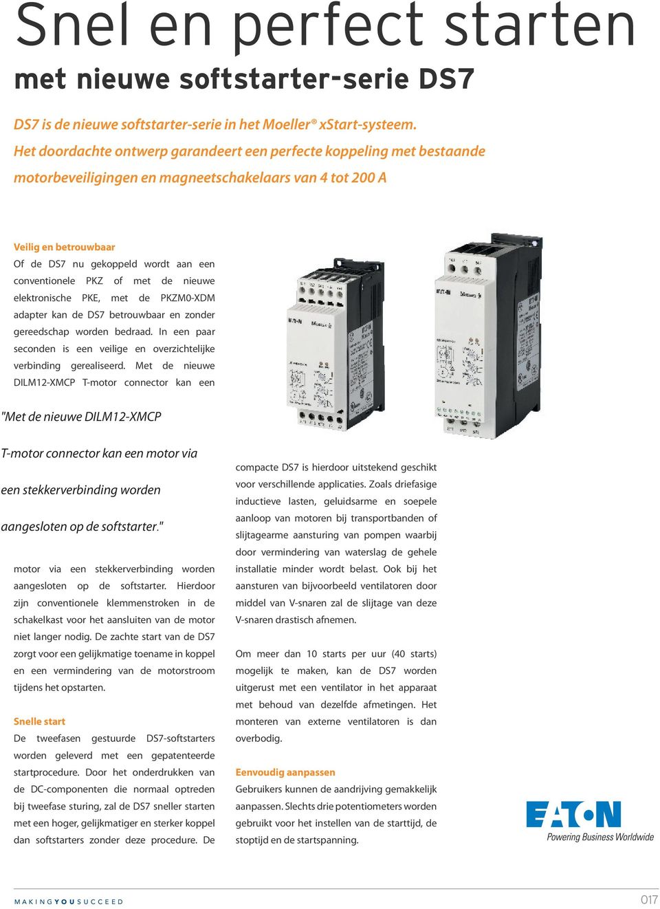 conventionele PKZ of met de nieuwe elektronische PKE, met de PKZM0-XDM adapter kan de DS7 betrouwbaar en zonder gereedschap worden bedraad.