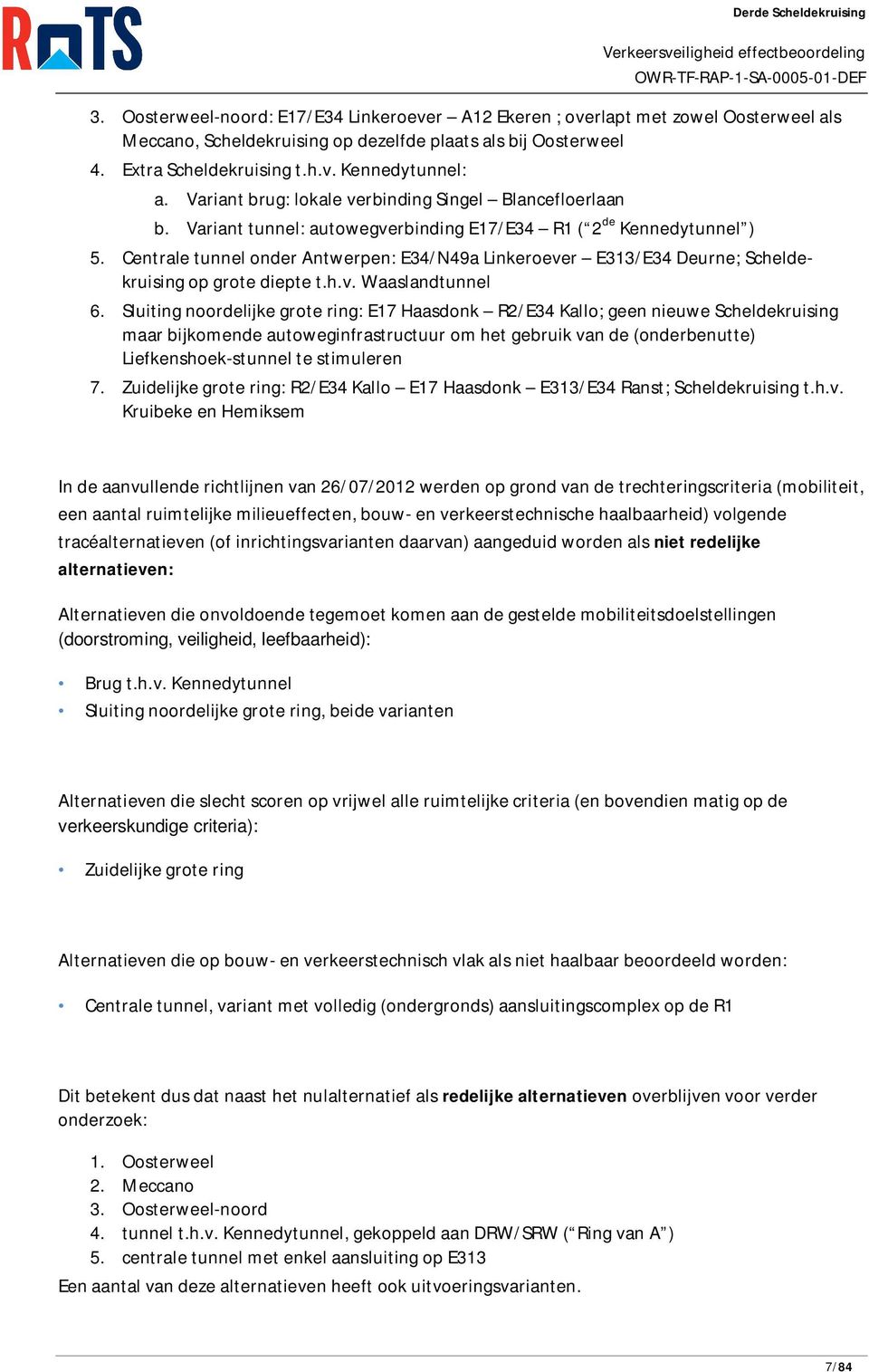 Centrale tunnel onder Antwerpen: E34/N49a Linkeroever E313/E34 Deurne; Scheldekruising op grote diepte t.h.v. Waaslandtunnel 6.