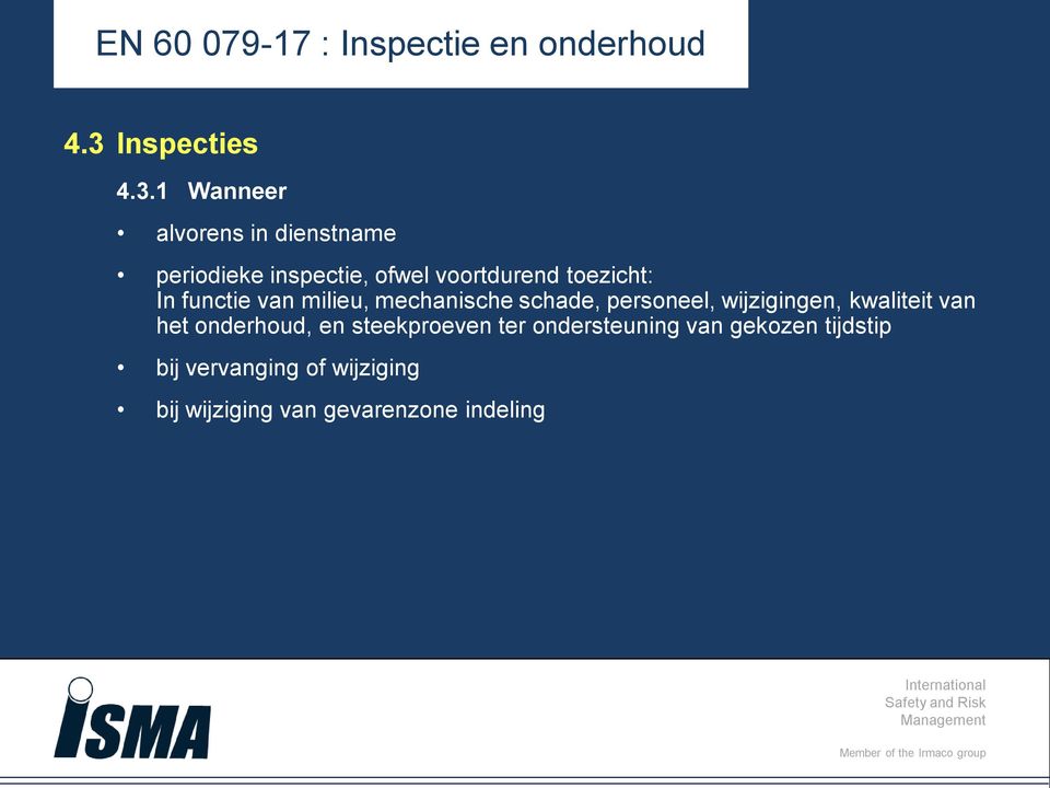 1 Wanneer alvorens in dienstname periodieke inspectie, ofwel voortdurend toezicht: In