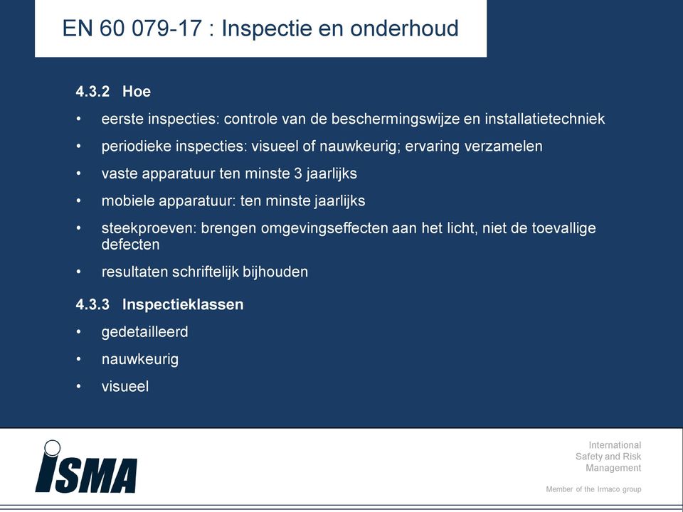 visueel of nauwkeurig; ervaring verzamelen vaste apparatuur ten minste 3 jaarlijks mobiele apparatuur: ten