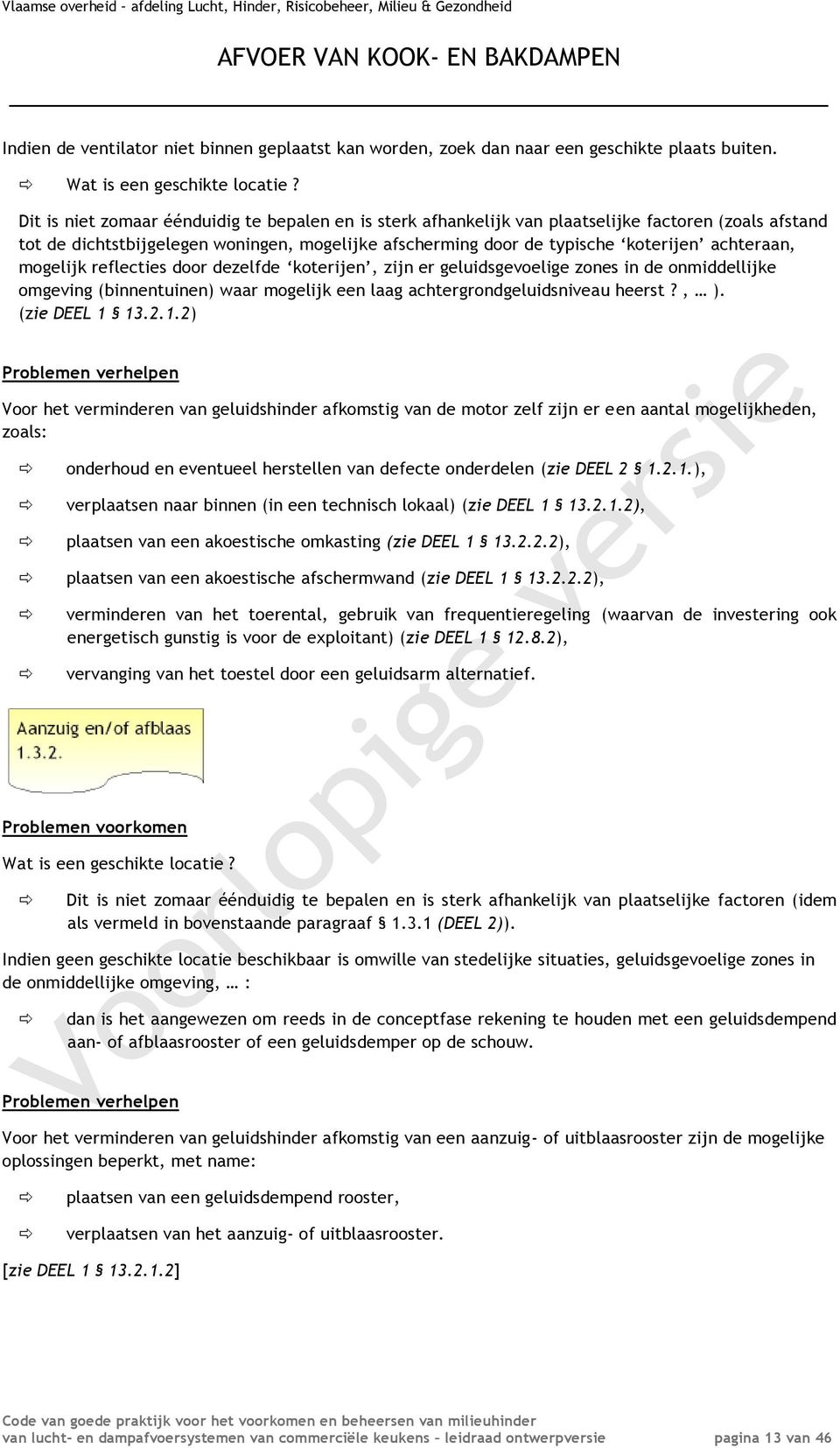 reflecties dr dezelfde kterijen, zijn er geluidsgevelige znes in de nmiddellijke mgeving (binnentuinen) waar mgelijk een laag achtergrndgeluidsniveau heerst?, ). (zie DEEL 1 