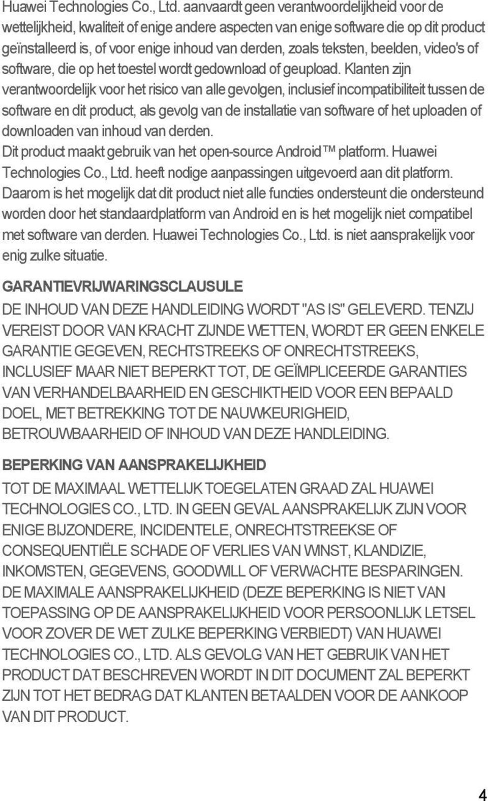 beelden, video's of software, die op het toestel wordt gedownload of geupload.