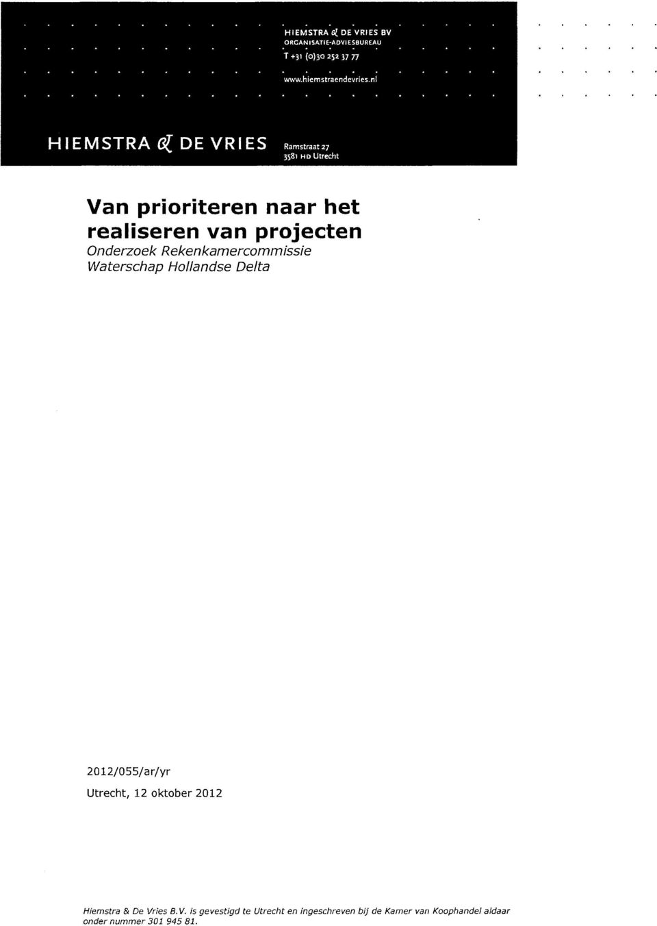 Onderzoek Rekenkamercommissie Waterschap Hollandse Delta 2012/055/ar/yr Utrecht, 12 oktober 2012