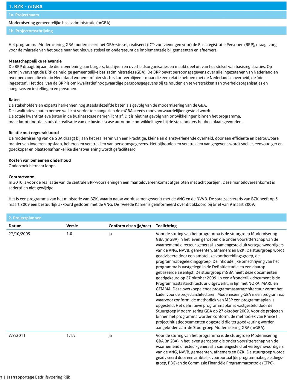 naar het nieuwe stelsel en ondersteunt de implementatie bij gemeenten en afnemers.