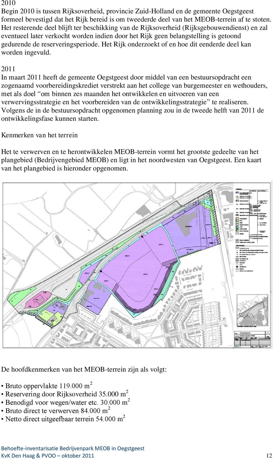 reserveringsperiode. Het Rijk onderzoekt of en hoe dit eenderde deel kan worden ingevuld.