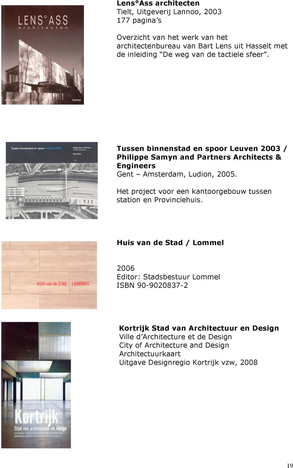 Tussen binnenstad en spoor Leuven 2003 / Philippe Samyn and Partners Architects & Engineers Gent Amsterdam, Ludion, 2005.