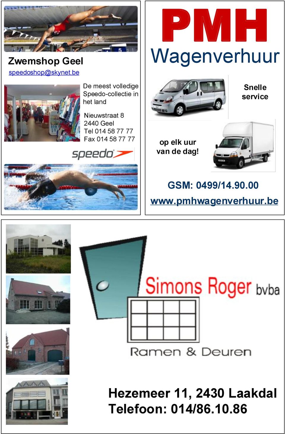 0 Geel Tel 0 8 77 77 Fax 0 8 77 77 PMH Wagenverhuur op elk uur