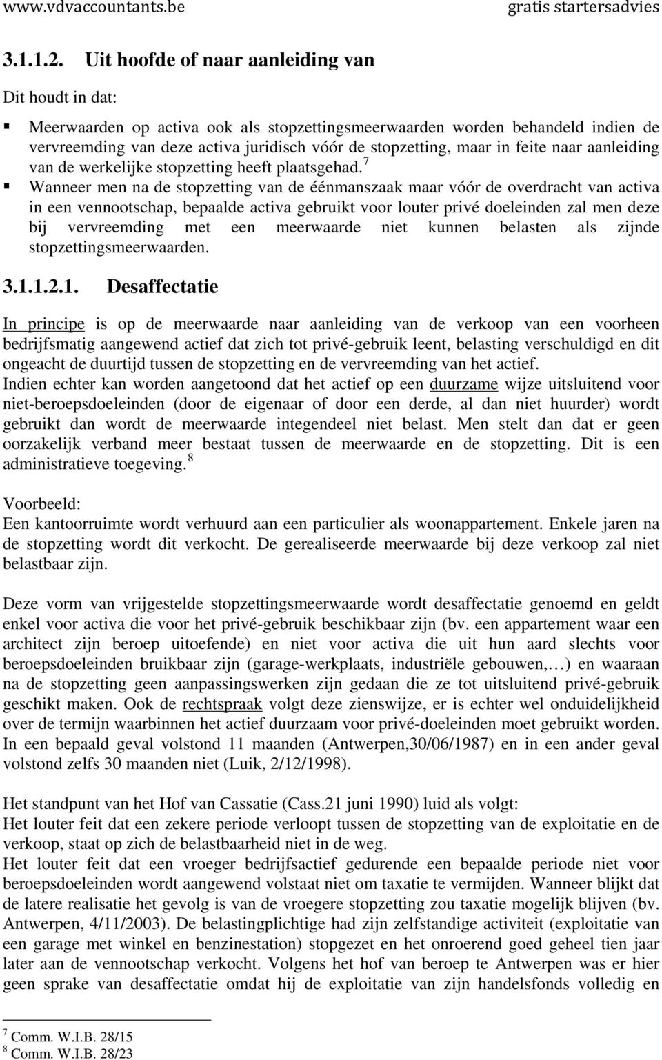 in feite naar aanleiding van de werkelijke stopzetting heeft plaatsgehad.