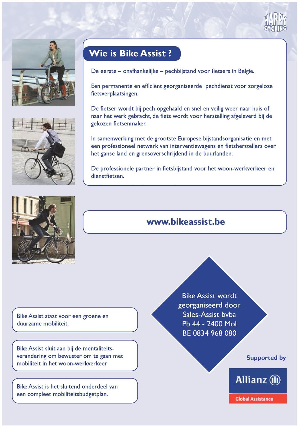 In samenwerking met de grootste Europese bijstandsorganisatie en met een professioneel netwerk van interventiewagens en fietsherstellers over het ganse land en grensoverschrijdend in de buurlanden.