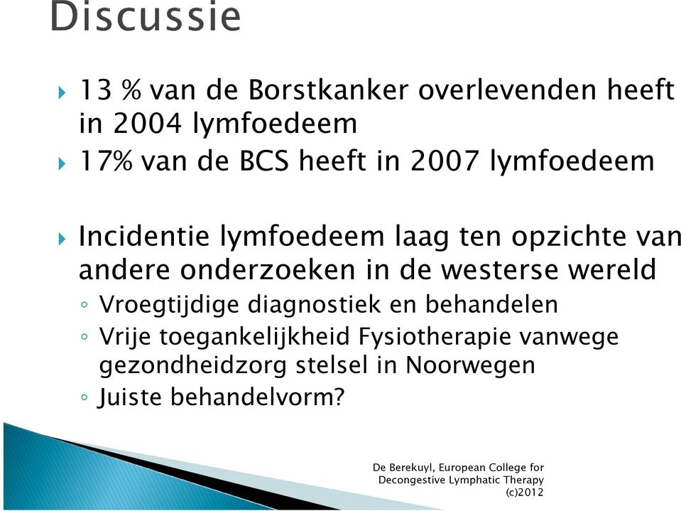 onderzoeken in de westerse wereld Vroegtijdige diagnostiek en behandelen Vrije