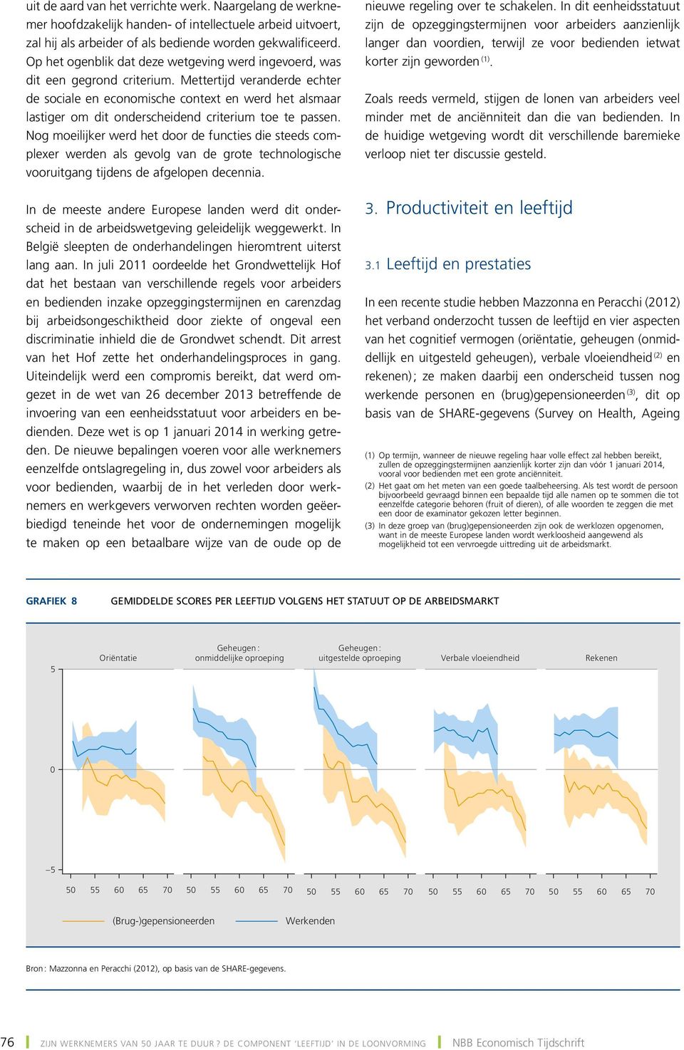 Mettertijd veranderde echter de sociale en economische context en werd het alsmaar lastiger om dit onderscheidend criterium toe te passen.