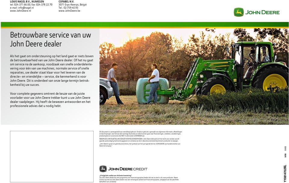 Of het nu gaat om service na de aankoop, noodzaak van snelle onderdelenlevering voor één van uw machines, normale service of snelle reparaties, uw dealer staat klaar voor het leveren van de directe