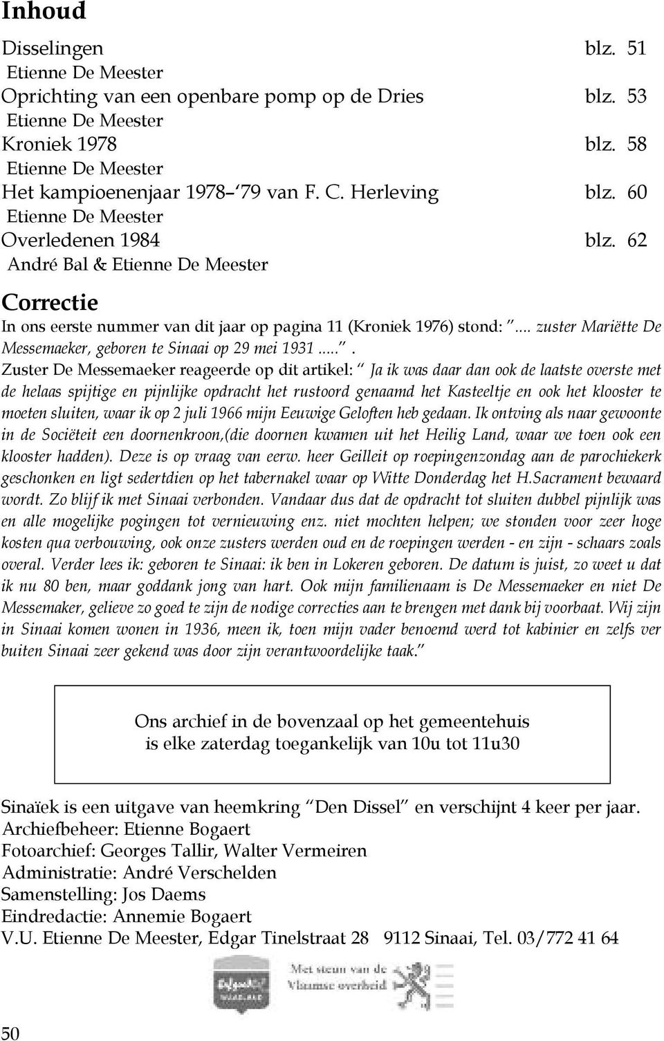 .. zuster Mariëtte De Messemaeker, geboren te Sinaai op 29 mei 1931.