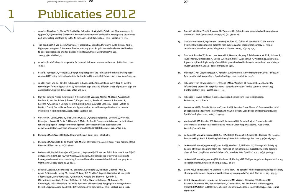 Economic evaluation of endothelial keratoplasty techniques choroiditis. Arch Ophthalmol. 2012; 130(11): 1484-1486. and penetrating keratoplasty in the Netherlands. Am J Ophthalmol.