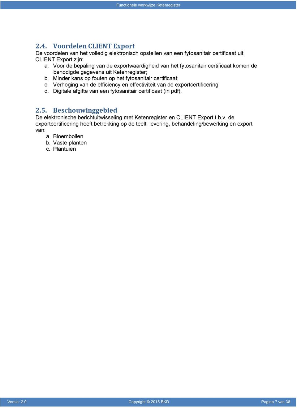 Verhoging van de efficiency en effectiviteit van de exportcertificering; d. Digitale afgifte van een fytosanitair certificaat (in pdf). 2.5.