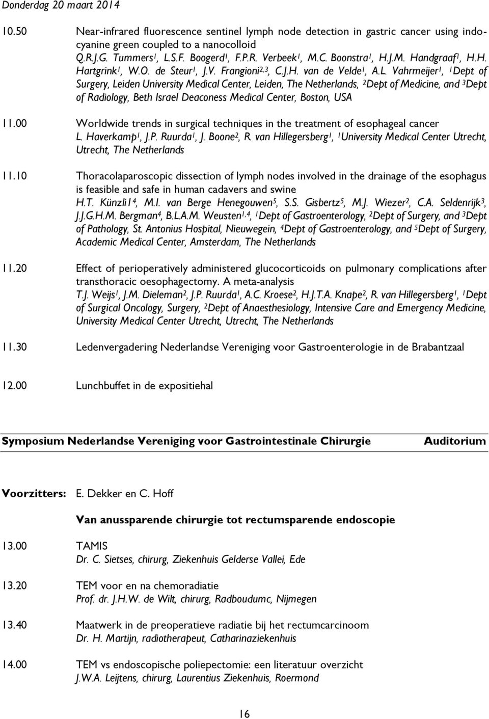 Vahrmeijer 1, 1 Dept of Surgery, Leiden University Medical Center, Leiden, The Netherlands, 2 Dept of Medicine, and 3 Dept of Radiology, Beth Israel Deaconess Medical Center, Boston, USA 11.