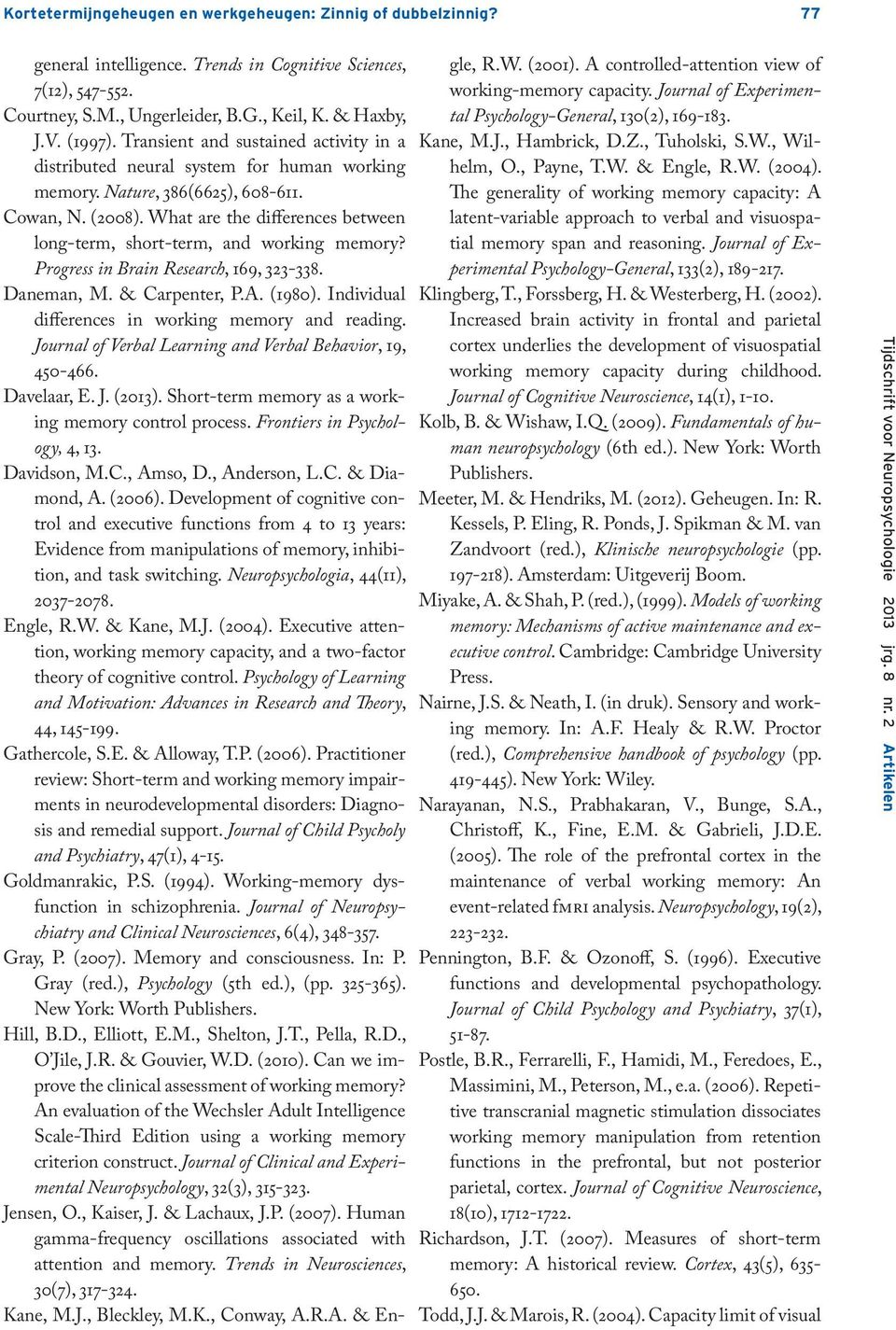 What are the differences between long-term, short-term, and working memory? Progress in Brain Research, 169, 323-338. Daneman, M. & Carpenter, P.A. (1980).