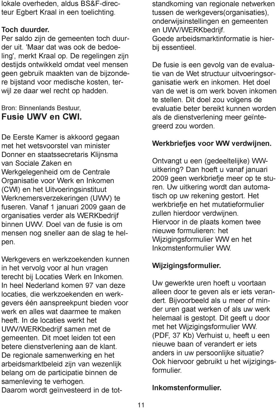 Bron: Binnenlands Bestuur, Fusie UWV en CWI.