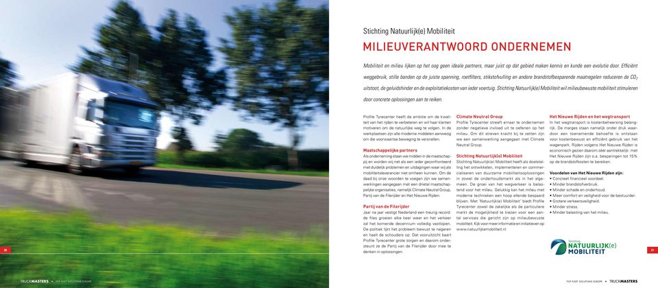 van ieder voertuig. Stichting Natuurlijk(e) Mobiliteit wil milieubewuste mobiliteit stimuleren door concrete oplossingen aan te reiken.