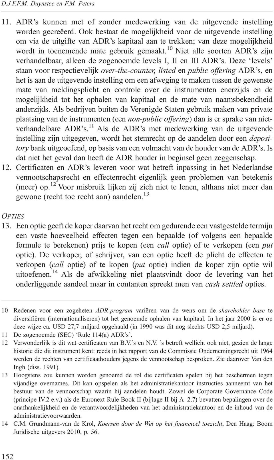 10 Niet alle soorten ADR s zijn verhandelbaar, alleen de zogenoemde levels I, II en III ADR s.