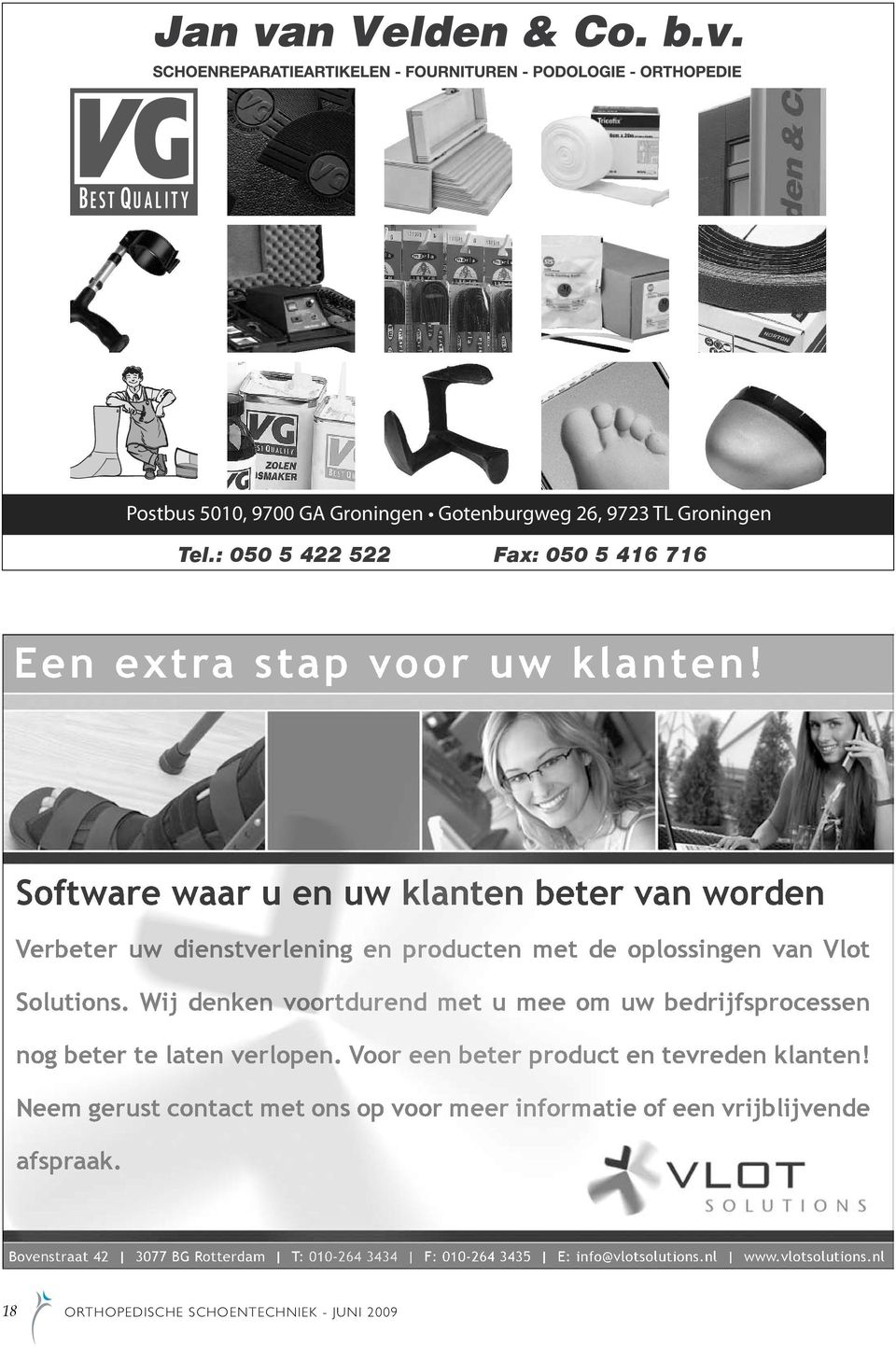 Wij denken voortdurend met u mee om uw bedrijfsprocessen nog beter te laten verlopen. Voor een beter product en tevreden klanten!