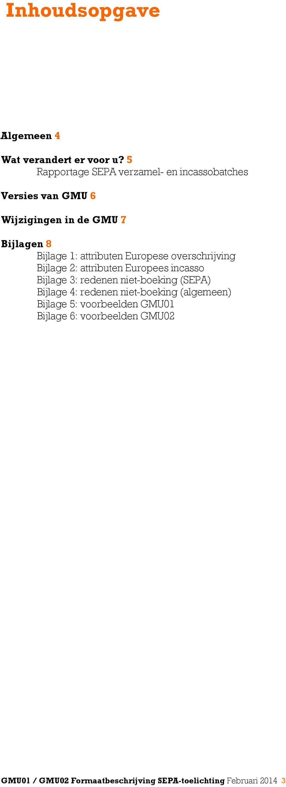 attributen Europese overschrijving Bijlage 2: attributen Europees incasso Bijlage 3: redenen niet-boeking