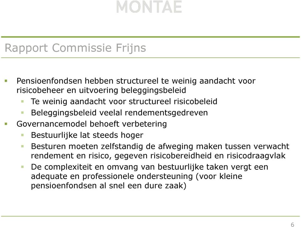 hoger Besturen moeten zelfstandig de afweging maken tussen verwacht rendement en risico, gegeven risicobereidheid en risicodraagvlak De