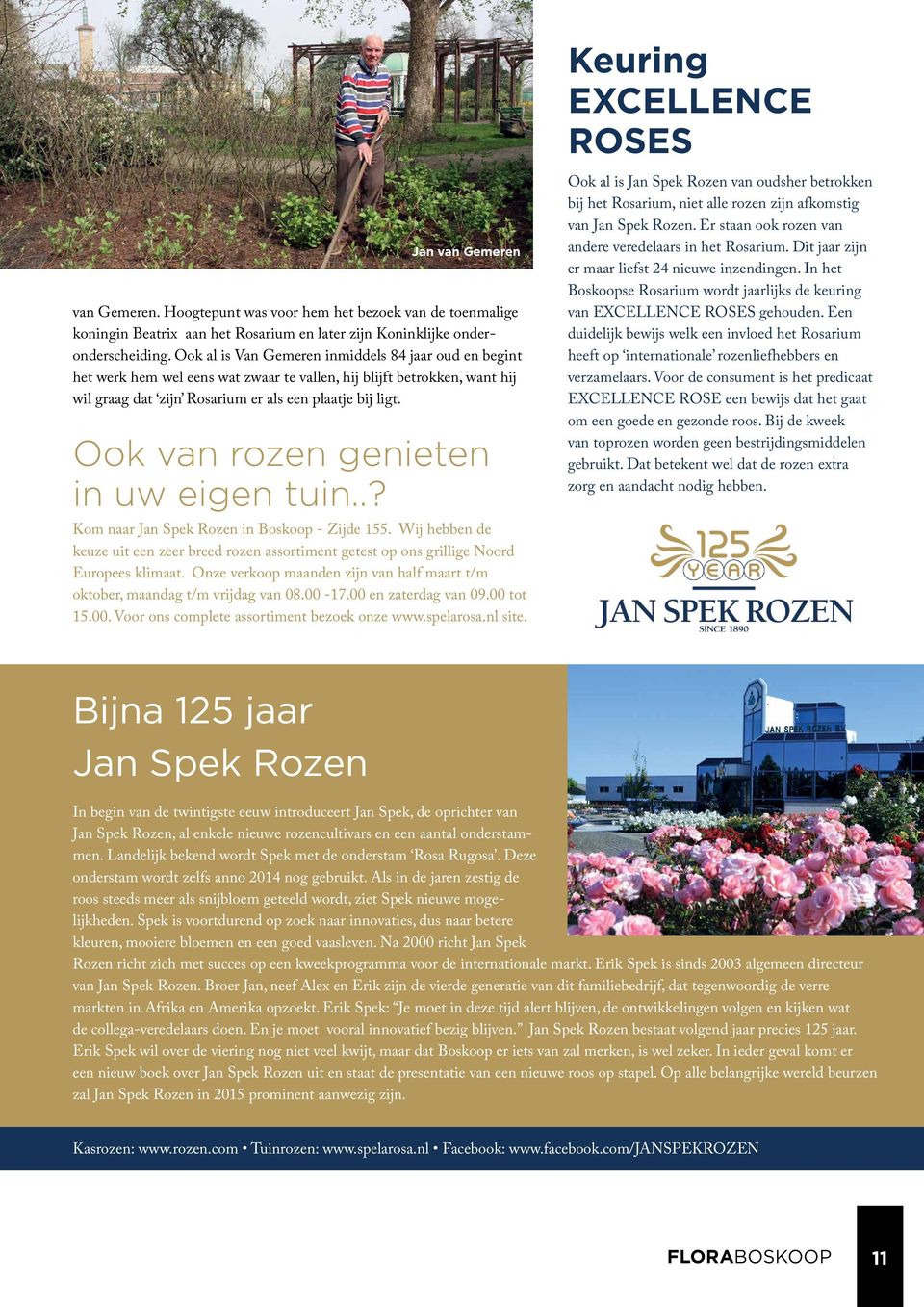 Ook van rozen genieten in uw eigen tuin..? Kom naar Jan Spek Rozen in Boskoop - Zijde 155. Wij hebben de keuze uit een zeer breed rozen assortiment getest op ons grillige Noord Europees klimaat.