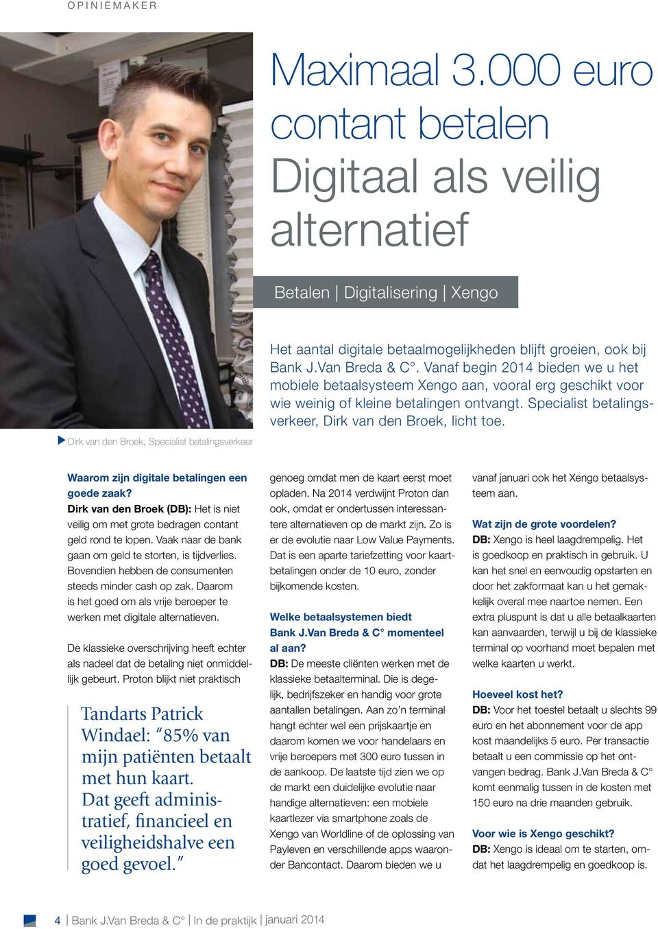 Specialist betalingsverkeer, Dirk van den Broek, licht toe. Dirk van den Broek, Specialist betalingsverkeer Waarom zijn digitale betalingen een goede zaak?