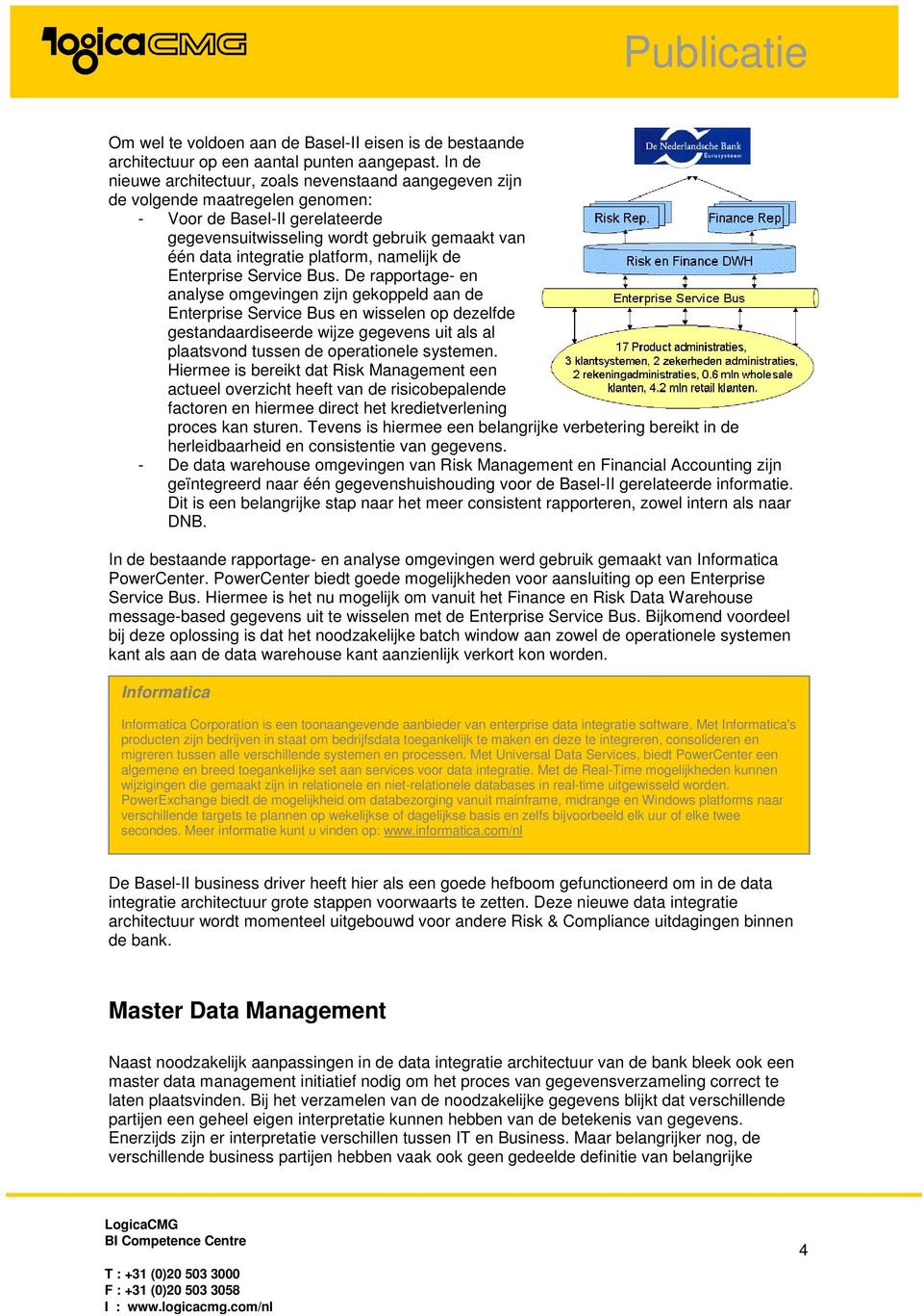 platform, namelijk de Enterprise Service Bus.