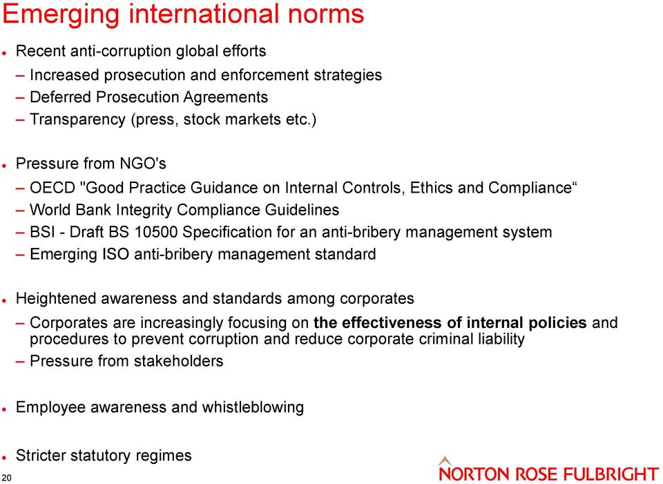 anti-bribery management system Emerging ISO anti-bribery management standard Heightened awareness and standards among corporates Corporates are increasingly focusing on the effectiveness