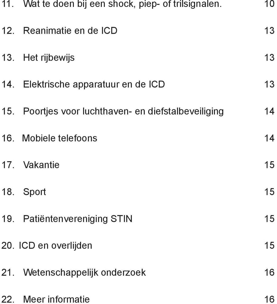 Poortjes voor luchthaven- en diefstalbeveiliging 14 16. Mobiele telefoons 14 17.