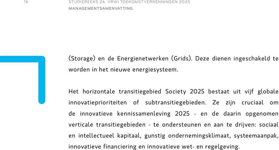 Het horizontale transitiegebied Society 2025 bestaat uit vijf globale innovatie prioriteiten of subtransitiegebieden.