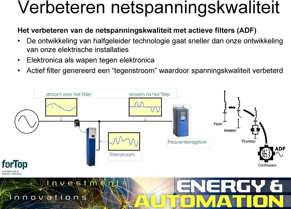 onze ontwikkeling van onze elektrische installaties Elektronica als wapen tegen