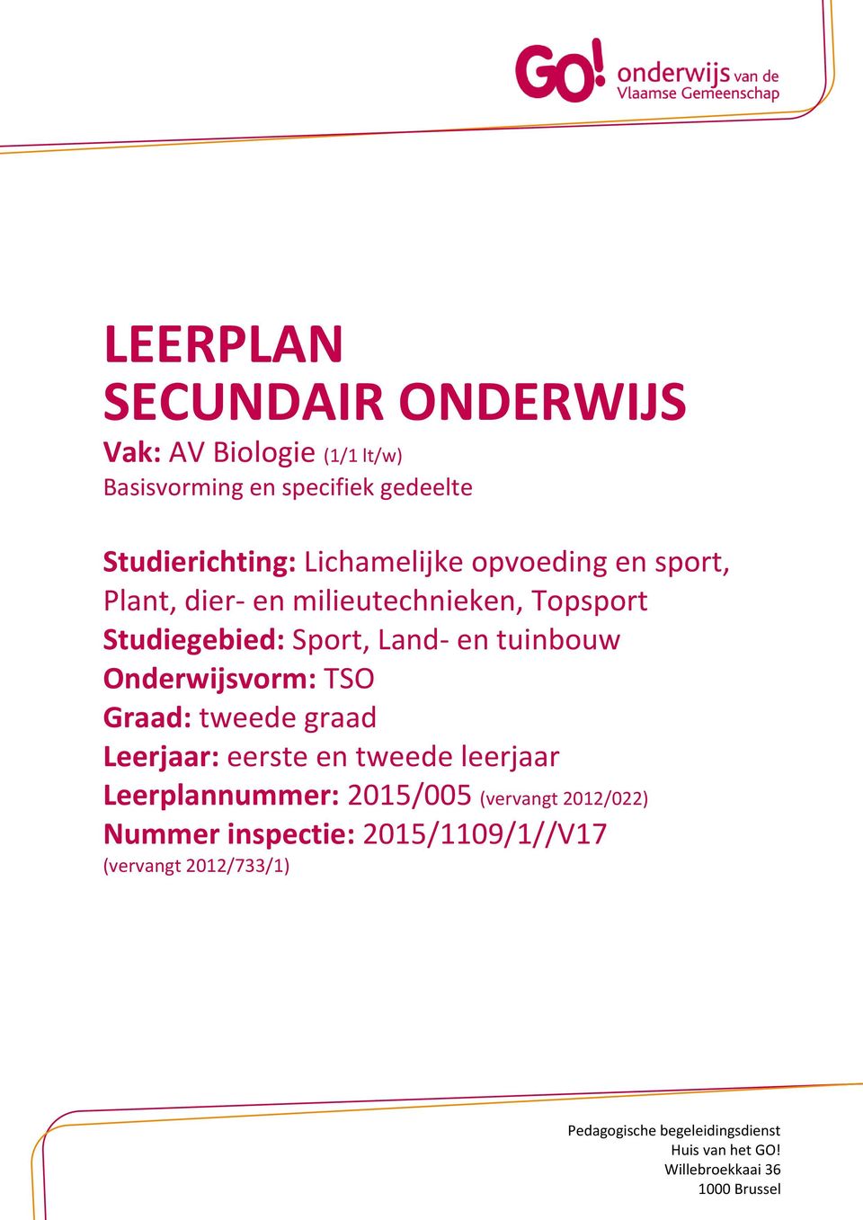 Onderwijsvorm: TSO Graad: tweede graad Leerjaar: eerste en tweede leerjaar Leerplannummer: 2015/005 (vervangt 2012/022)