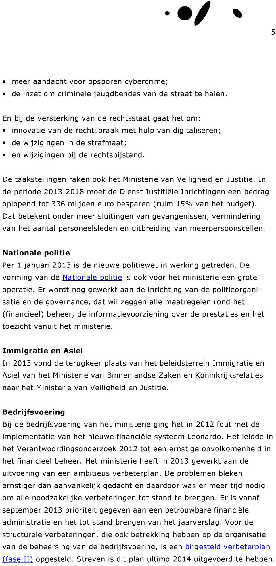 De taakstellingen raken ook het Ministerie van Veiligheid en Justitie.