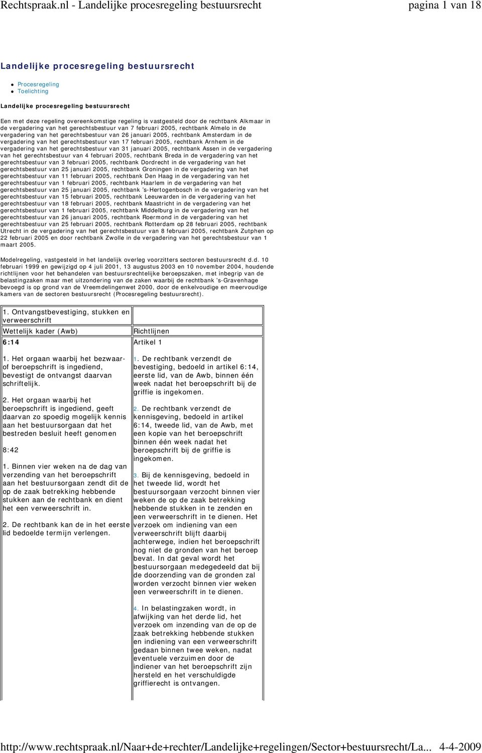 van het gerechtsbestuur van 17 februari 2005, rechtbank Arnhem in de vergadering van het gerechtsbestuur van 31 januari 2005, rechtbank Assen in de vergadering van het gerechtsbestuur van 4 februari