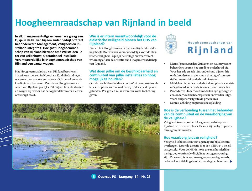 Het Hoogheemraadschap van Rijnland beschermt 1,3 miljoen mensen in Noord- en Zuid-Holland tegen wateroverlast van zee en rivieren. Ook bewaken ze de kwaliteit van het water.