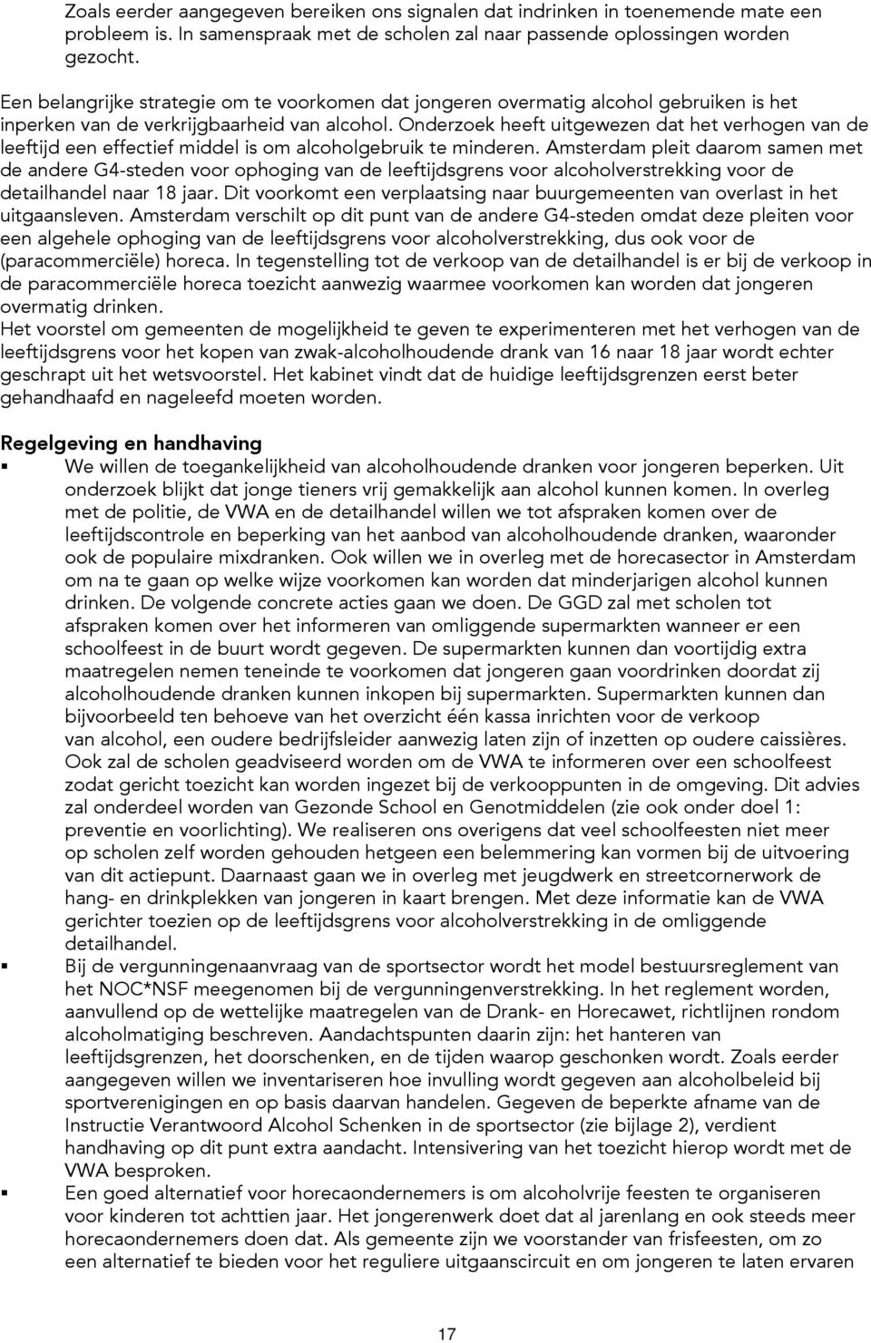 Onderzoek heeft uitgewezen dat het verhogen van de leeftijd een effectief middel is om alcoholgebruik te minderen.