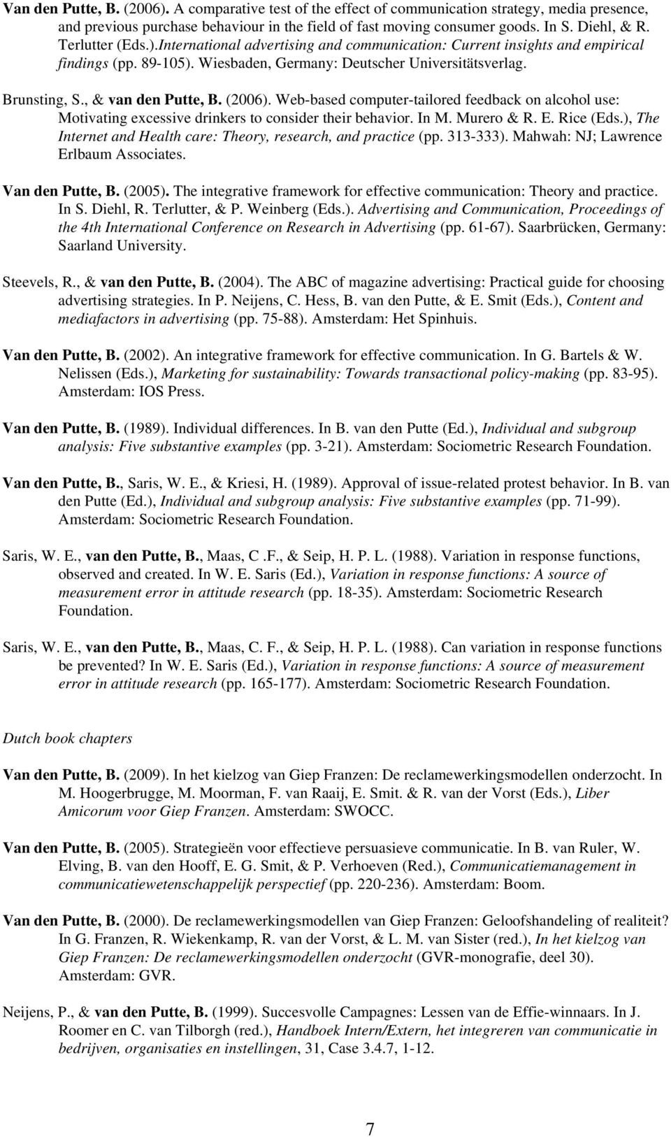 (2006). Web-based computer-tailored feedback on alcohol use: Motivating excessive drinkers to consider their behavior. In M. Murero & R. E. Rice (Eds.