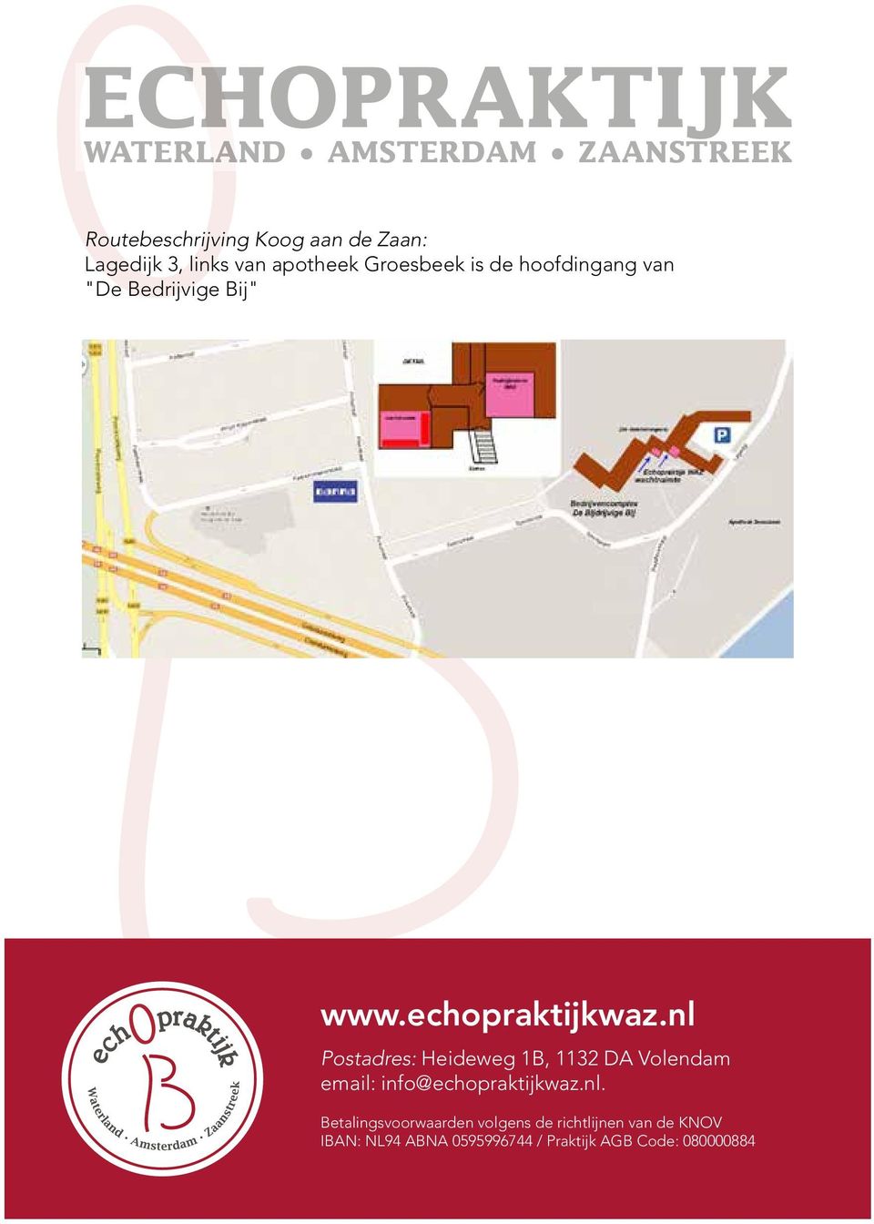 nl Postadres: Heideweg 1B, 1132 DA Volendam email: info@echopraktijkwaz.nl.