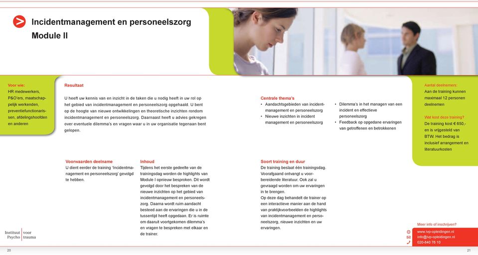 U bent op de hoogte van nieuwe ontwikkelingen en theoretische inzichten rondom incidentmanagement en personeelszorg.