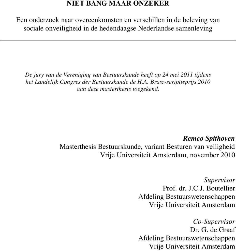 Brasz-scriptieprijs 2010 aan deze masterthesis toegekend.