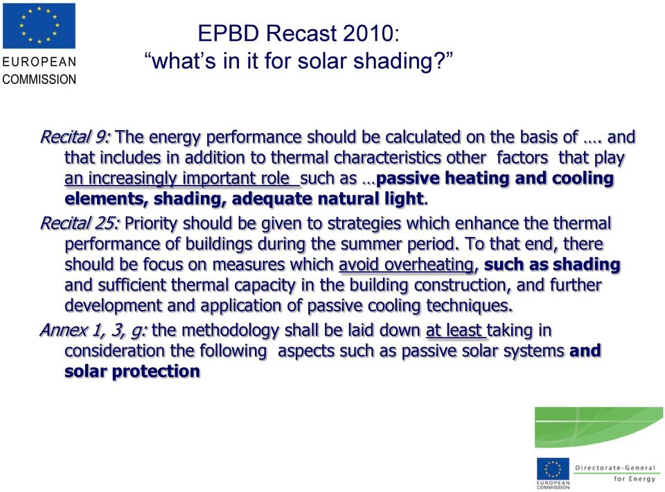 Recital 25: Priority should be given to strategies which enhance the thermal performance of buildings during the summer period.