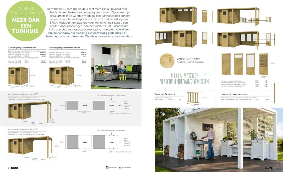 In het tuinhuis kunt u een houten vloer aanbrengen. Aan het tuinhuis kunt u naar keuze links of rechts een aanbouwoverkapping monteren.