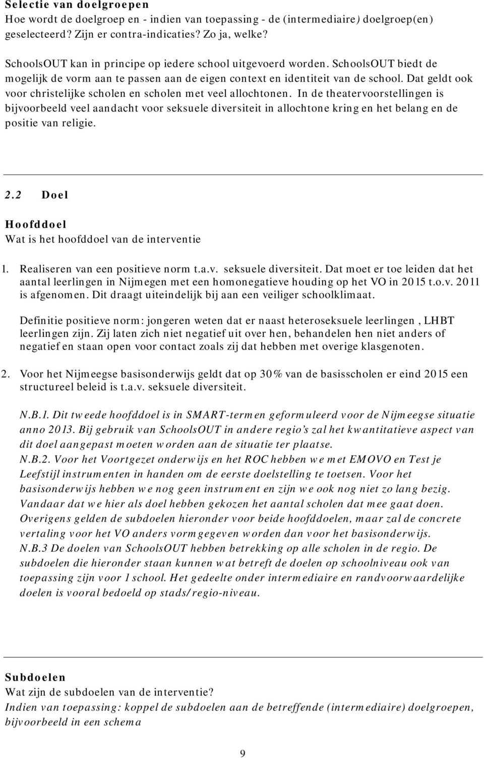 Dat geldt ook voor christelijke scholen en scholen met veel allochtonen.