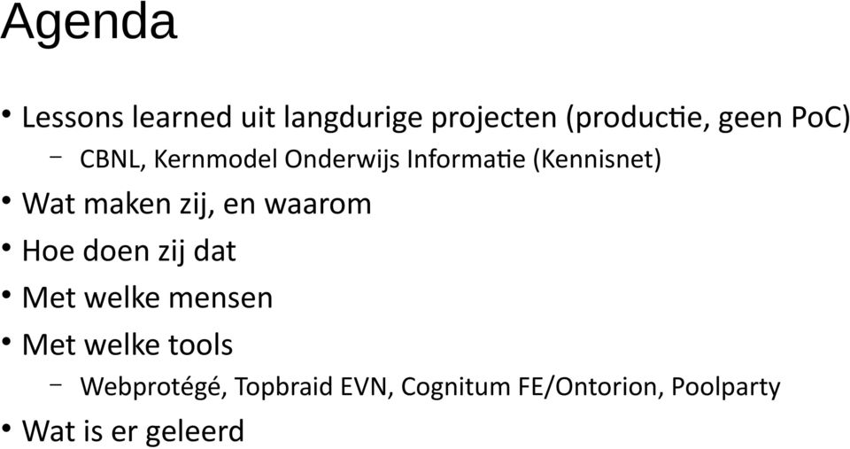 zij, en waarom Hoe doen zij dat Met welke mensen Met welke tools