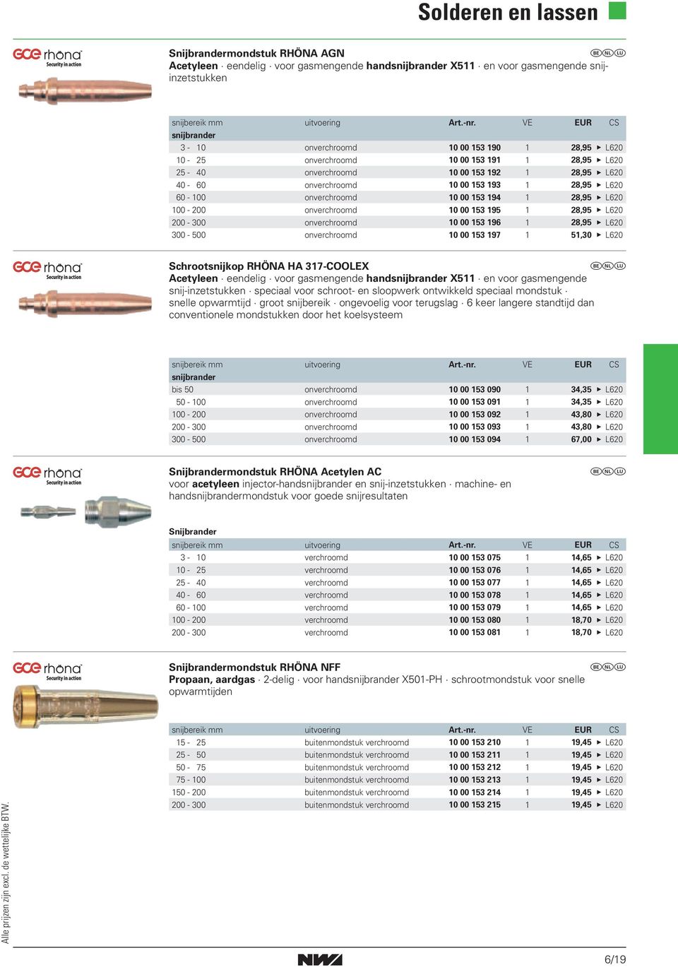 d L620 100-200 onverchroomd 10 00 153 195 1 28,95 d L620 200-300 onverchroomd 10 00 153 196 1 28,95 d L620 300-500 onverchroomd 10 00 153 197 1 51,30 d L620 Schrootsnijkop RHÖNA HA 317-COOLEX