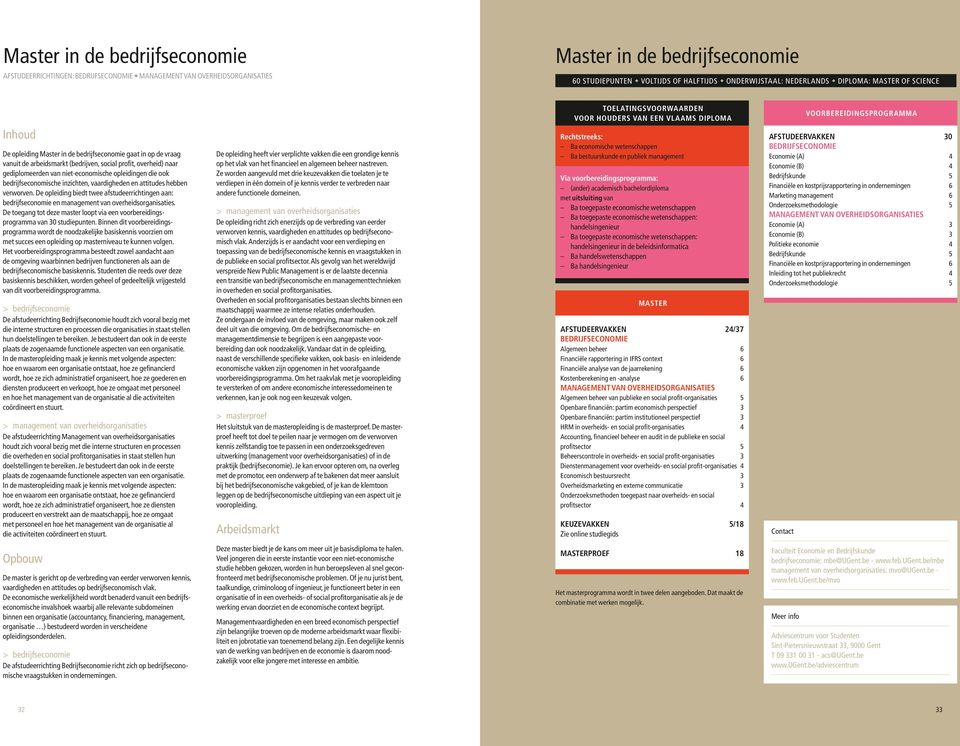 (bedrijven, social profit, overheid) naar gediplomeerden van niet-economische opleidingen die ook bedrijfseconomische inzichten, vaardigheden en attitudes hebben verworven.