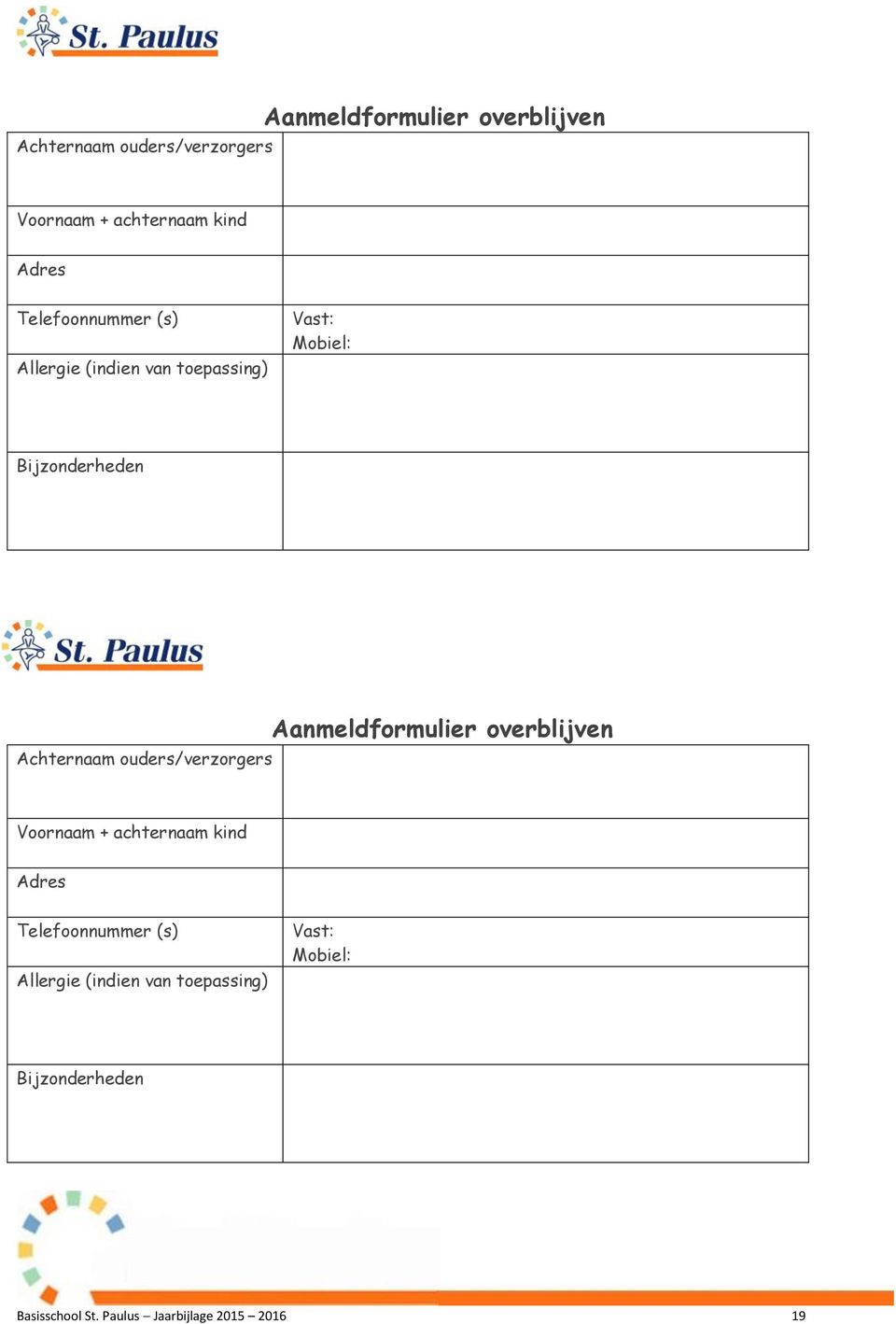(s) Allergie (indien van toepassing) Vast: Mobiel: Bijzonderheden Basisschool St.